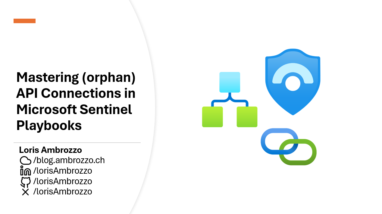Featured image of post Mastering (orphan) API Connections in Microsoft Sentinel Playbooks